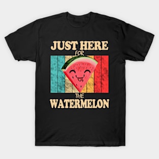 Just Here For The Watermelon T-Shirt